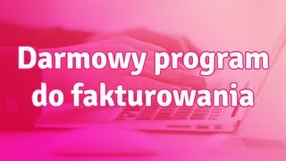 Darmowy program do fakturowania  który wybrać [upl. by Vladimar311]