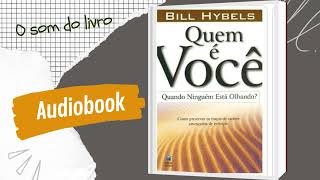 QUEM É VOCÊ QUANDO NINGUÉM ESTÁ OLHANDO I AUDIOBOOK I Bill Hybels [upl. by Saudra]