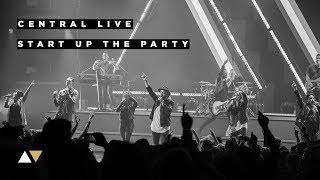 Start Up The Party  Central Live [upl. by Llorre]