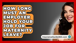 How Long Must an Employer Hold Your Job For Maternity Leave  InsuranceGuide360com [upl. by Ewall]