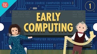 Early Computing Crash Course Computer Science 1 [upl. by Alien]