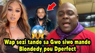 Wap sezi tande sa Gwo siwo mande Blondedy pou Dperfect mezanmi koze yo anpil [upl. by Halilahk]