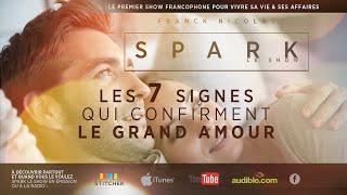 Les 7 Signes du grand Amour pour la vie  SPARK LE SHOW avec Franck Nicolas [upl. by Amaj313]