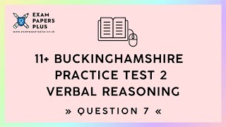 11 11 Plus Exam Buckinghamshire Practice Test 2 Verbal Reasoning Question 7 [upl. by Atteoj160]