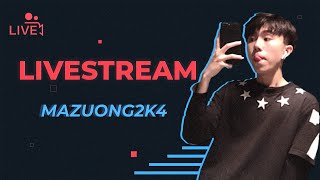 🔴 Mazuong2k4 Live  ừuuuuuuuuuuuu [upl. by Nwahsek975]