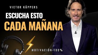 ¡ESCUCHA ESTO CADA MAÑANA Poderoso discurso de motivación  Victor Küppers [upl. by Leoline]