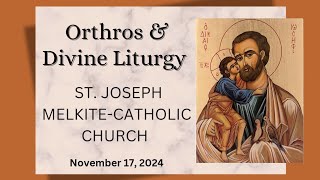 Orthros amp Divine Liturgy  11172024  Saint Joseph Melkite Greek Catholic Church [upl. by Eittam]