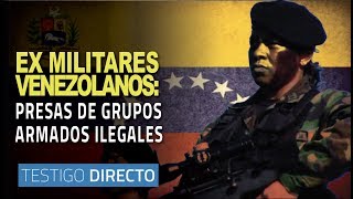 Ex militares venezolanos son presa de grupos armados ilegales colombianos Testigo Directo HD [upl. by Auhsej79]