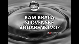 Ta3 konferencia Kam kráča slovenské vodárenstvo [upl. by Sjoberg]