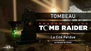 Shadow of the Tomb Raider  Tombeau  La Cité Perdue  Le Temple du Soleil [upl. by Neelhsa]