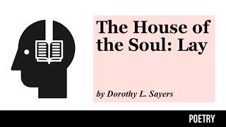 The House of the Soul Lay  A Poem by Dorothy L Sayers  Poetry Classic [upl. by Esydnac]