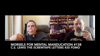 Morsels for Mental Manducation 138—CS Lewis The Screwtape Letters 25 FOMO [upl. by Combs]