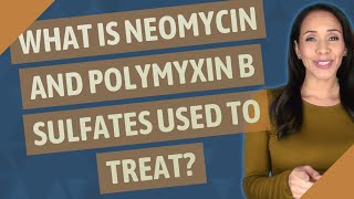 What is neomycin and polymyxin B sulfates used to treat [upl. by Sommers]