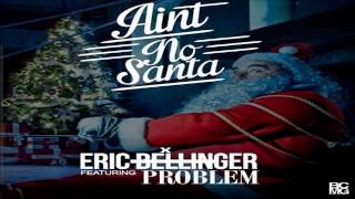 Eric Bellinger  Aint No Santa feat Problem NEW 2013 [upl. by Zebe]