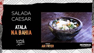 SALADA CAESAR por ALEX ATALA  AIRFRYER MONDIAL [upl. by Nuahsyt]