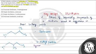 A flask contains a mixture of isohexane and 3methylpentane One of the liquids boils at \63 [upl. by Leonid]