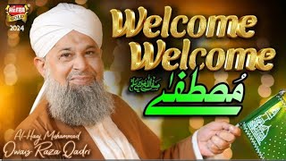 Owais Raza Qadri  Welcome Welcome Mustafa  New Rabi Ul Awal Naat 2024  Official Video Heera Gold [upl. by Lleral473]