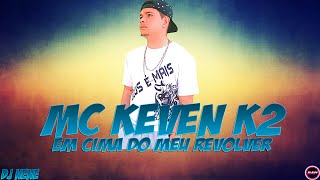 MC Keven K2  Em cima do meu revólver DJ Nene [upl. by Nylasor307]