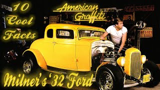 10 Cool Facts About Milners 32 Ford  American Graffiti [upl. by Witte]