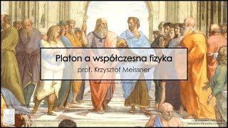 prof Krzysztof Meissner  Platon a współczesna fizyka [upl. by Ainek938]