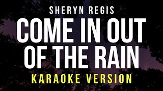 Come In Out Of The Rain  Sheryn Regis Karaoke [upl. by Stewart]