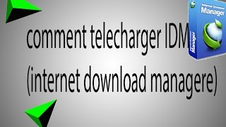 TUTO comment telecharger IDM Internet Download Manager  crack 2017 [upl. by Alistair]