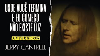 Jerry Cantrell  Afterglow Legendado em Português [upl. by Hearn]