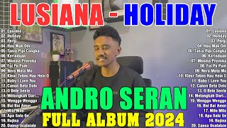 LUSIANA x HOLIDAY  ANDRO SERAN FULL ALBUM TERBARU 2024 💖 LAGU DANSA KIZOMBA TERBARU 2024 [upl. by Ardith]