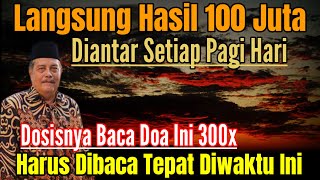 DOSISNYA DIBACA 300X TIAP PAGI KITA AKAN KEDATANGAN UANG 100 JUTA KH ABDUL GHOFUR [upl. by Quartana]