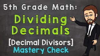 Dividing Decimals  Decimal Divisors Mastery Check  5th Grade Math [upl. by Enohpesrep]