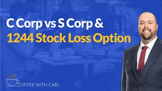 C Corp vs S Corp amp 1244 Stock Loss Option [upl. by Socram]