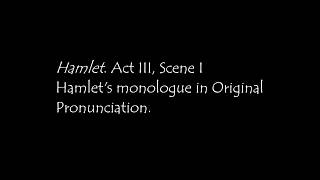 Shakespeare Hamlets monologue in Original Pronunciation [upl. by Airdnat]