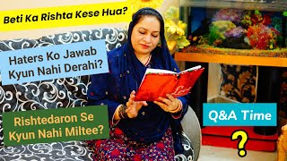 Ap Sab K Sawalon Ke JawabquotBeti Ka Rishta Kese HuaYoutube Income Ka Kia Karti amp Many More Questions [upl. by Clothilde]