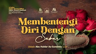 LIVE Membentengi Diri Dengan Sabar  Ustadz Abu Haidar AsSundawy حفظه الله [upl. by Greiner]