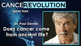 CANCEREVOLUTION Sneak Peek  Dr Paul Davies quotIs cancer a throwback to ancient lifequot [upl. by Lesly]