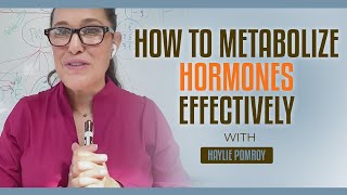 How to Metabolize Hormones Effectively [upl. by Orna]