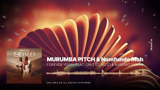 Murumba Pitch amp Nomfundo Moh  Forever Yena  feat Omit ST Mzizi amp Maremo Violin [upl. by Nwaf]