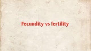 fecundity vs fertility [upl. by Antonie825]