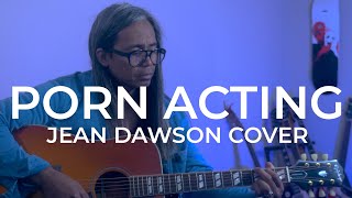 Porn Acting  Jean Dawson Acoustic Cover [upl. by Tillfourd346]