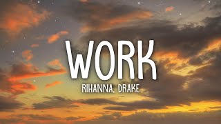 Rihanna  Work Lyrics ft Drake [upl. by Ardnovahs]