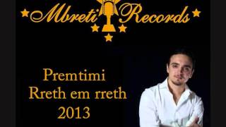 Premtimi  Rreth em rreth Official 2013 [upl. by Stillmann]