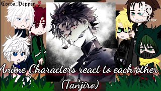 🍹🧃Anime Characters react to each other 🍹🧃1 Tanjiro [upl. by Leonardi730]