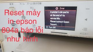 Cách reset epson Ep804a tại nhà an toàn tiết kiệm dễ dàngreset epson 804a tránh lỗi main [upl. by Llehcar]