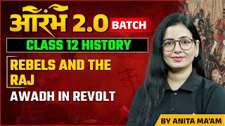 Rebels and The Raj Class 12 History  Awadh in Revolt  By Anita Maam [upl. by Novad970]