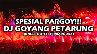 GOYANG PARGOY SPESIAL DJ PETARUNG JUNGLE DUTCH TERBARU 2021 FULL BASS [upl. by Kiersten]