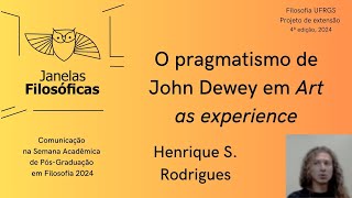 Henrique Rodrigues O pragmatismo de John Dewey em Art as experience [upl. by Niuq]