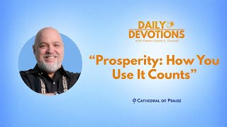 Daily Devotions Prosperity How You Use It Counts  February 20 2024 DD [upl. by Siroved324]