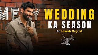 Wedding Ka Season  Stand up Comedy By Harsh Gujral [upl. by Marden]