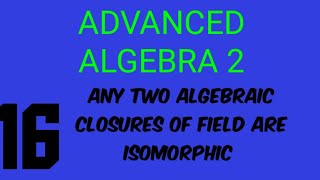 any two algebraic closures of a field are isomorphic  algebraic extension of field msc algebra [upl. by Eonak]