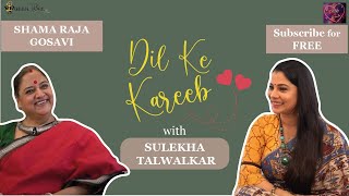 A Tempestuous Journey to Success  Shama Raja Gosavi on Dil Ke Kareeb with Sulekha Talwalkar [upl. by Ragas]